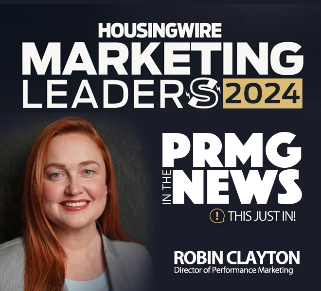 PRMG In the News! PRMG’s Robin Clayton Named in HousingWire as a 2024 Marketing Leader!